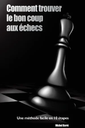 Comment Trouver Le Bon Coup Aux Echecs